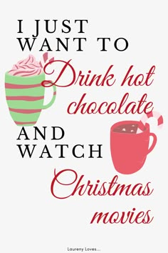 i just want to drink hot chocolate and watch christmas movies by lauren lovelaces