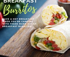 breakfast burritos have a hot breakfast when you're camping with these make - ahead breakfast burritos