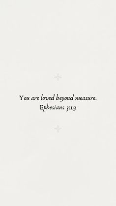 a white background with the words you are loved beyond measure, ephesians 1 19