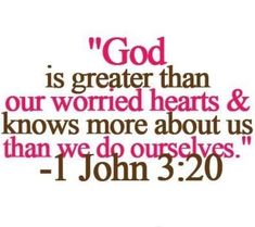 a quote with the words god is greater than our world hearts and knows more about us than we do ourselves