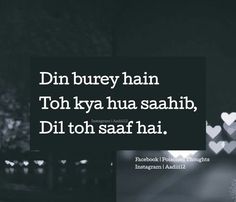 a black and white photo with the words, din burey hain toh kya hua saah di toh saaf hai