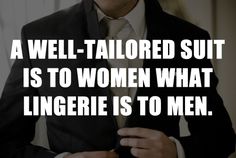 a well - tailored suit is to women what lingerer is to men quote