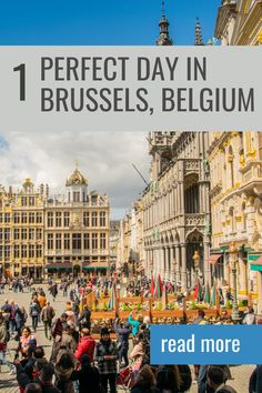 people walking around in front of buildings with text overlay that reads 1 perfect day in brussels, belgium read more