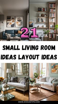 small living room ideas layout collage with text overlay that reads 21 small living room ideas layout