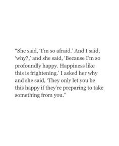 the words are written in black and white on a piece of paper that says she said, i'm so afraid and i said, why?