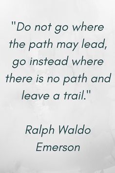 a quote from ralph waddo emerson on the path