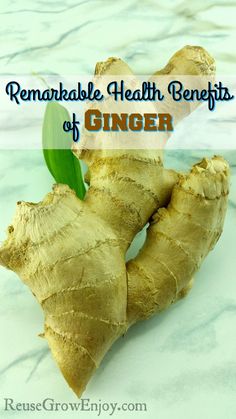 ginger root with the words remarkable health benefits of ginger on it's top and bottom