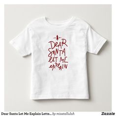 Dear Santa Let Me Explain Lettering Christmas Toddler T-shirt - Toddler Clothes & Shoes Gift Idea. Rudolph Shirt, Toddler Christmas Shirt, Christmas Toddler, Boy Diy, Hand Lettering Quotes, Childrens Christmas, Xmas Shirts, Toddler Christmas, Lettering Quotes