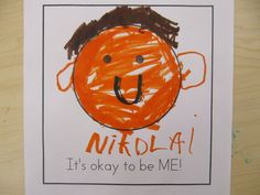 a child's drawing of a smiling face with the words nikola it's okay to be me