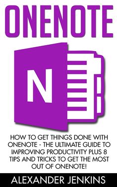 the ultimate guide to creating and using onenote