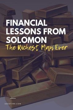 a pile of gold bars with the words financial lessons from solomon, the richest man ever