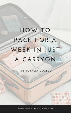 an open suitcase with clothes in it and the words how to pack for a week in just a carryon