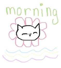 a drawing of a cat with the words morning on it