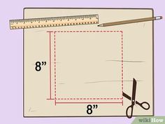 a piece of paper with scissors, ruler and pencil on it that says 8'x8 '