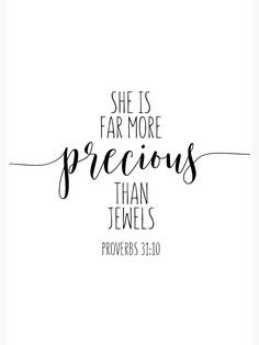 a black and white quote with the words she is far more precious than jewels proves