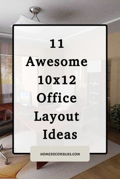 the words 11 awesome 10x12 office layout ideas in front of a living room