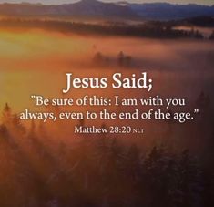 the words jesus said, be sure of this i am with you always, even to the end of the age