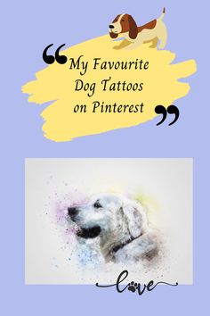 two pictures with the words, my favorite dog tattoos on pinterest and love