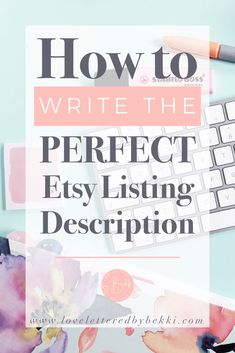 a keyboard and flowers with the words how to write the perfect easy listing description