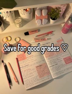 some writing supplies are on a desk with the words save for good grade