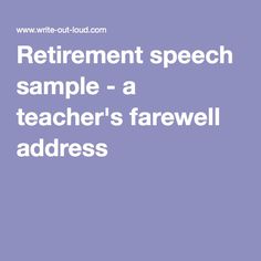 the words retirement speech sample - a teacher's farewell address