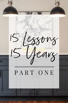 a kitchen island with the words 5 lessons for five years part one on top and below it