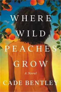 the cover of where wild peaches grow, by jade bentleyy and illustrated by author