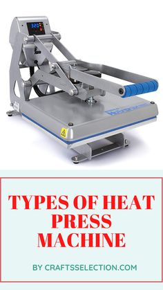 a machine with the words types of heat press machine on it's front cover