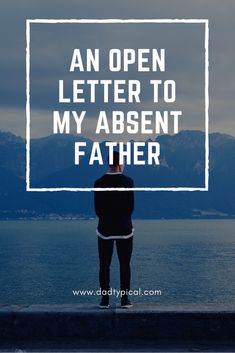 A letter to my Dad | DadTypical | What I have to say to my absent father and how I will learn from his mistakes Fatherless Daughter Quotes, Deadbeat Dad Quotes, Letter To Son, Son's Quotes, Letter To Father, Absent Father, Letters To My Son