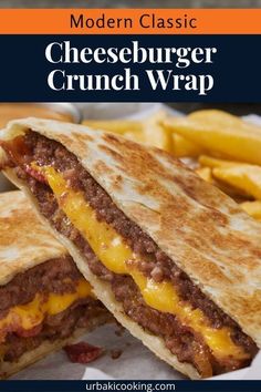 a cheeseburger crunch wrap with fries on the side and text overlay reading modern classic cheeseburger crunch wrap