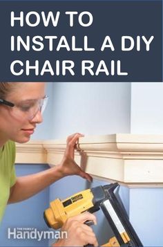 a woman using a power drill to install a diy chair rail with the words how to install a diy chair rail