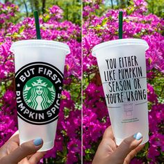 two starbucks cups with the words but first, you either like pumpkin season or you're wrong