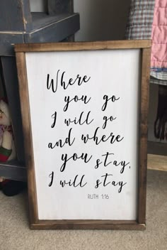 a sign that says, where you go i will go and where you stay i will stay