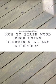 a wooden deck with the text how to stain wood deck using shewn - williams superdeck