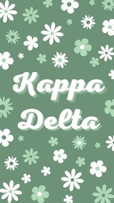 a green background with white flowers and the words kappa delta