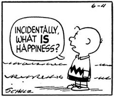 a cartoon strip with the caption'incidentally what is happiness?'written on it