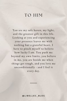 You are my safe haven, my light, and the greatest gift in this life. Looking at you and experiencing your presence leaves me with nothing but a grateful heart. I have to pinch myself to believe how lucky I am. You push me beyond my own limits, you believe in me, you are beside me when things get rough, and you love me unconditionally—and I feel it every day. 💖✨ #LoveLetter #QuoteForHim #UnconditionalLove #Happiness #Abundance #LoveOfMyLife #QuotesDeepFeelings #QuotesDeepMeaningful #QuotesThatHitDifferent #QuotesAboutLife #MotivationalQuotesForSuccess #PositiveQuotesAesthetic #MotivationalQuotesPositive #PositivityQuotes #LoveQuotesForHim #LoveLettersToBoyfriend Quotes About Lucky To Have Him, Grateful Quotes For Boyfriend, Grateful Boyfriend Quotes, You Are My Safe Haven Quotes, Quote For My Husband Love, My Greatest Love Quotes, Lucky To Have You In My Life, Quotes For My Husband Marriage, Gratitude Message For Boyfriend