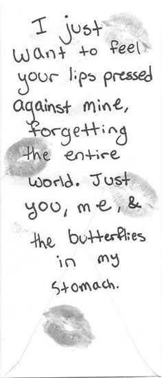 a handwritten poem written in black ink on white paper with the words i want to feel your lips pressed against mine