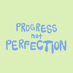 the words progress not perfection written in blue ink on a green background with an image of a