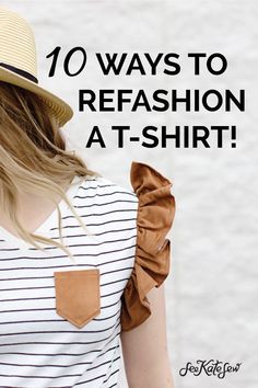 a woman wearing a hat with the words 10 ways to refashion at - shirt