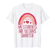 My Students Are 100 Days Smarter Rainbow Valentine's Day T-Shirt Funny 100th Day Of School Teacher 100 Days Smarter, 100th Day Of School, Business Casual Men, Dress For Short Women