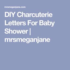 the words diy charactere letters for baby shower / mrsmeganiane