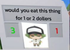 a sign that says would you eat this thing for 1 or 2 dollars? with an image of a person in the background