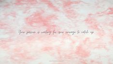 a pink and white wall with the words, your passion is waiting for you to catch up