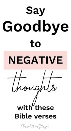 the words say goodbye to negative thoughts with these bible verses in black and pink