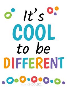 the words it's cool to be different are shown in multicolored letters