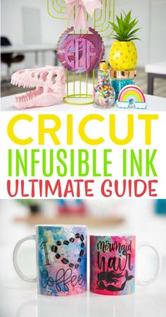 two mugs with the words cricut infusible ink ultimate guide on them