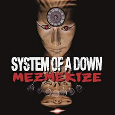 a poster with the words system of a down mezmetize on it's face