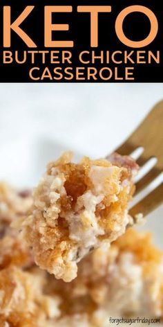 a close up of food on a fork with the words keto butter chicken casserole