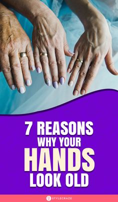 7 Reasons Your Hands Look Old — And How To Fix Them How To Get Your Hands Soft, Hand Rejuvenation Anti Aging, How To Get Rid Of Wrinkles On Hands, How To Get Beautiful Hands, Age Spots On Hands, Younger Hands, Natural Wrinkle Remedies, Wrinkles Hands, Nails Healthy